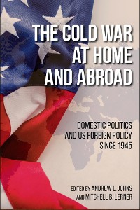 Cover The Cold War at Home and Abroad
