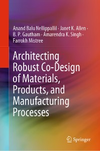 Cover Architecting Robust Co-Design of Materials, Products, and Manufacturing Processes