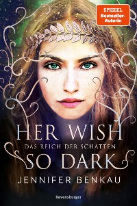 Cover Das Reich der Schatten, Band 1: Her Wish So Dark (High Romantasy von der SPIEGEL-Bestsellerautorin von "One True Queen")