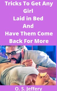 Cover Tricks To Get Any Girl Laid in Bed And Have Them Come Back For More