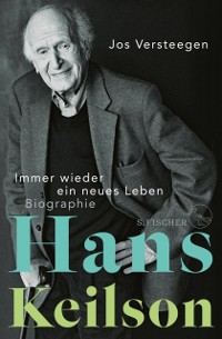 Cover Hans Keilson - Immer wieder ein neues Leben : Biographie