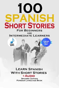 Cover 100 Spanish Short Stories for Beginners and Intermediate Learners