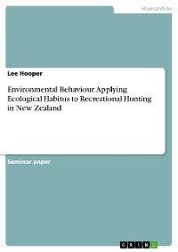 Cover Environmental Behaviour. Applying Ecological Habitus to Recreational Hunting in New Zealand