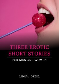 Cover Three Erotic Short Stories for men and women