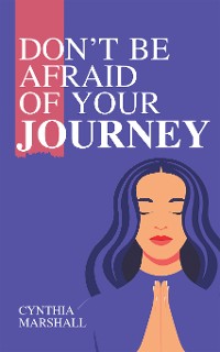 Cover Don’t Be Afraid of Your Journey