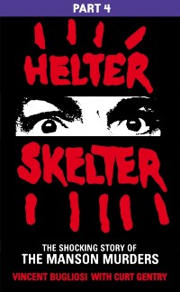 Cover Helter Skelter: Part Four of the Shocking Manson Murders