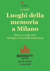 Cover Progetto Luoghi della memoria a Milano. Bookcity Scuole 2015