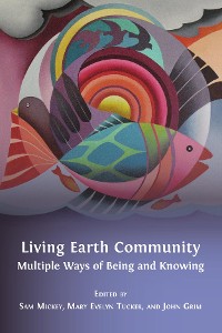 Cover Living Earth Community: Multiple Ways of Being and Knowing