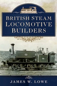 Cover British Steam Locomotive Builders