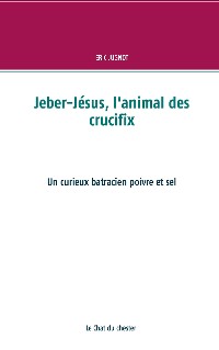 Cover Jeber-Jésus, l'animal des crucifix