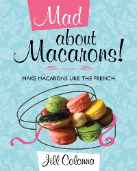 Cover Mad about Macarons!