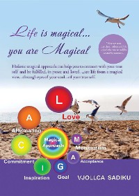 Cover "Life is Magical....You Are Magical ": Holistic Magical Approach on Self-Healing