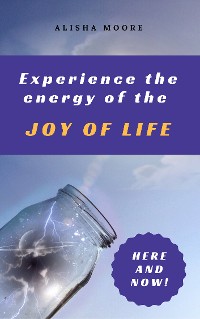 Cover Experience the energy of the JOY OF LIFE