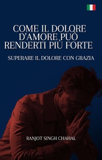 Cover Come il Dolore d'Amore Può Renderti Più Forte