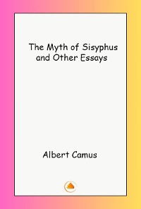 Cover The Myth of Sisyphus and Other Essays