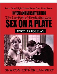 Cover SEX ON A PLATE: FOOD AS FOREPLAY - 10 YEAR ANNIVERSARY EDITION