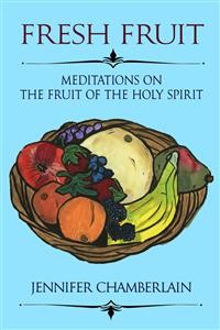 Cover Fresh Fruit: Meditations on the Fruit of the Holy Spirit