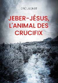 Cover Jeber-Jésus, l'animal des crucifix