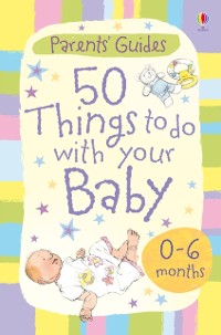 Cover 50 things to do with your baby 0-6 months