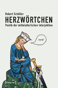 Cover Herzwörtchen - Poetik der mittelalterlichen Interjektion