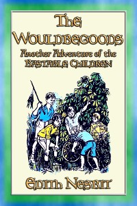 Cover THE WOULDBEGOODS -more Adventures of the Bastable Children