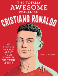 Cover The Totally Awesome World of Cristiano Ronaldo