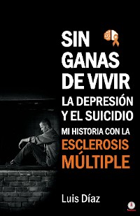 Cover Sin ganas de vivir, la depresión y el suicidio