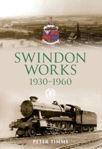 Cover Swindon Works 1930-1960