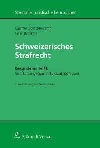 Cover Schweizerisches Strafrecht, Besonderer Teil I: Straftaten gegen Individualinteressen