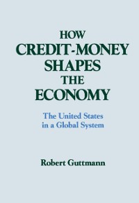 Cover How Credit-money Shapes the Economy: The United States in a Global System