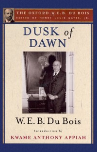 Cover Dusk of Dawn (The Oxford W. E. B. Du Bois)