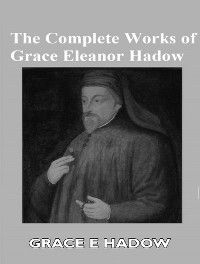Cover The Complete Works of Grace Eleanor Hadow