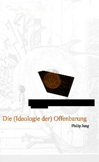 Cover Die (Ideologie der) Offenbarung