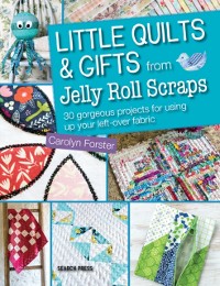 Cover Little Quilts & Gifts from Jelly Roll Scraps