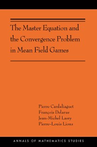 Cover The Master Equation and the Convergence Problem in Mean Field Games