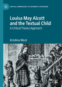 Cover Louisa May Alcott and the Textual Child