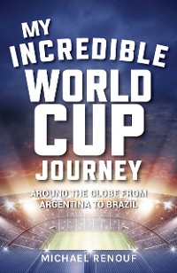Cover My Incredible World Cup Journey
