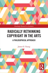 Cover Radically Rethinking Copyright in the Arts