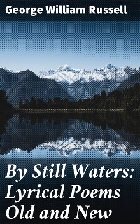 Cover By Still Waters: Lyrical Poems Old and New