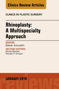 Cover Rhinoplasty: A Multispecialty Approach, An Issue of Clinics in Plastic Surgery