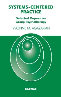 Cover Systems-Centered Practice : Selected Papers on Group Psychotherapy