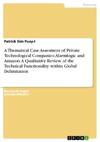 Cover A Thematical Case Assesment of Private Technological Companies: Alarmlogic and Amazon. A Qualitative Review of the Technical Functionality within Global Delimitation