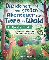 Cover Die kleinen und großen Abenteuer der Tiere im Wald - Im Märchenland