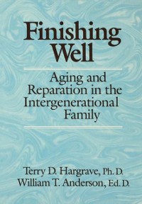 Cover Finishing Well: Aging And Reparation In The Intergenerational Family