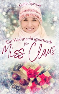 Cover Ein Weihnachtsgeschenk für Miss Claus