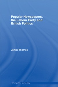 Cover Popular Newspapers, the Labour Party and British Politics