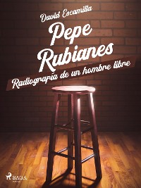 Cover Pepe Rubianes, radiografía de un hombre libre