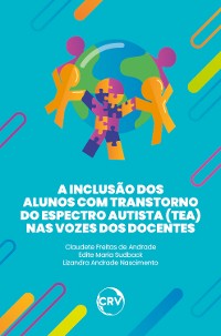 Cover A inclusão dos alunos com transtorno do espectro autista (TEA) nas vozes dos docentes