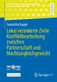 Cover Lokal verankerte Zivile Konfliktbearbeitung zwischen Partnerschaft und Machtungleichgewicht