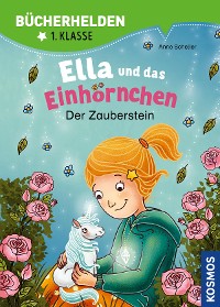 Cover Ella und das Einhörnchen, Bücherhelden 1. Klasse, Der Zauberstein